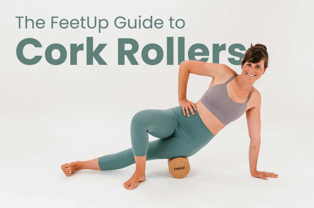 The FeetUp Guide to Cork Rollers